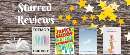 Starred Reviews for Michael Cunningham, Jane Hirshfield, and James Ellroy