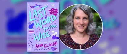 Dear Librarians: A Letter from Ann Claire, Author of <em>Last Word to the Wise</em>