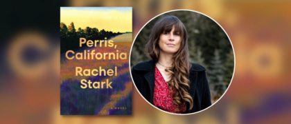 A Q&A with <em>Perris, California</em> Author Rachel Stark