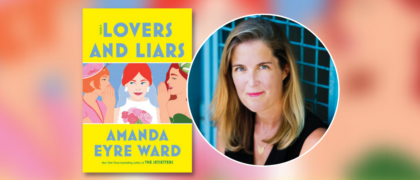 Dear Librarians: A Letter from Amanda Eyre Ward, Author of <em>Lovers and Liars</em>