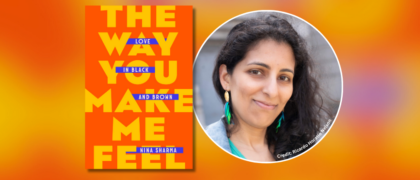 A Q&A with <em>The Way You Make Me Feel</em> Author Nina Sharma