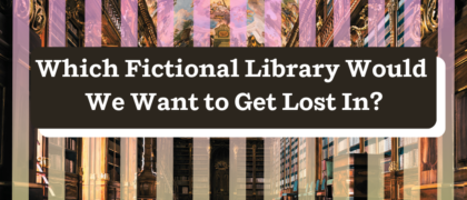 Staff Picks: Which Fictional Library Would WE Want to Get Lost In?
