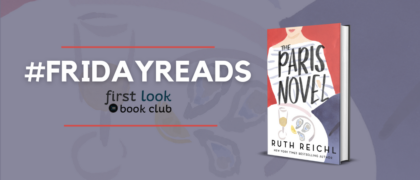 #FridayReads: <em>The Paris Novel</em> by Ruth Reichl
