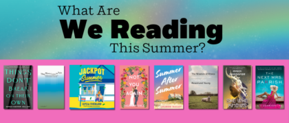 What Are We Reading? Summer Staff Picks