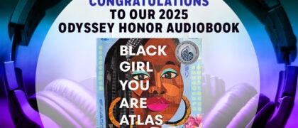 Celebrating Our 2025 Odyssey Honor Audiobook: BLACK GIRL YOU ARE ATLAS written and read by Renée Watson