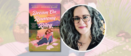 Dear Librarians: A Letter from Ashley Herring Blake, Author of <em>Dream On, Ramona Riley</em>