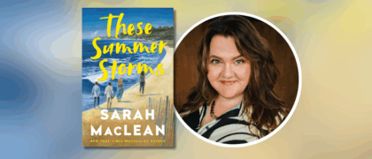 Dear Librarians: A Letter from Sarah MacLean, Author of <em>These Summer Storms</em>