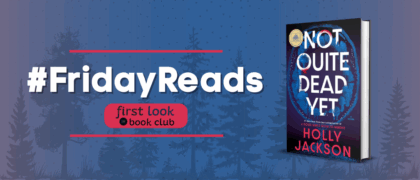 #FridayReads: <em>Not Quite Dead Yet</em> by Holly Jackson