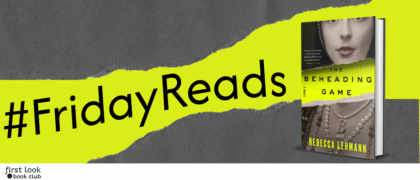#FridayReads: <em>The Beheading Game</em> by Rebecca Lehmann