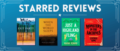 Starred Reviews for Emily St. John Mandel, Francesca Albanese, Naina Kumar, Caroline Bicks, and More!