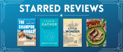 Starred Reviews for Jenny Jackson, Bruce Feiler, Sophie Chen Keller, Ham El-Waylly and More!